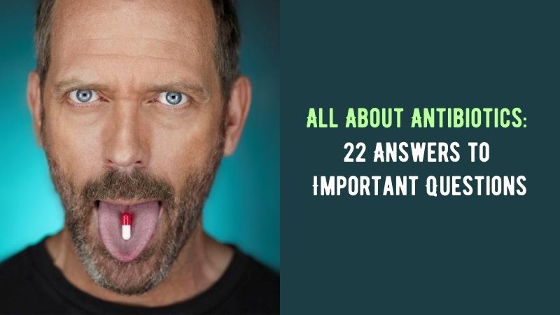 All About Antibiotics 22 Answers to Important Questions